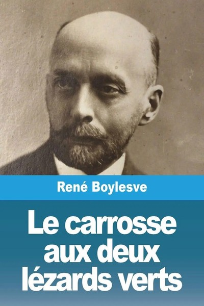 René Boylesve | Le Carrosse Aux Deux LéZards Verts | Taschenbuch | FranzöSisch-image