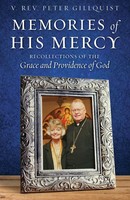 Memories Of His Mercy Recollections Of The Grace And Providence Of God Gillquist