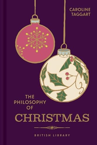 The Philosophy of Christmas: Volume 15: 16 (Philosophies) - Caroline Taggart