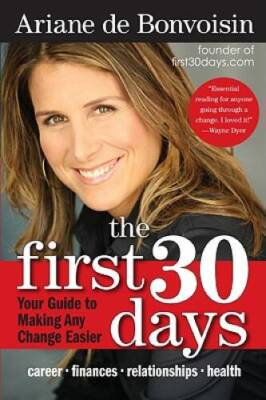 The First 30 Days: Your Guide to Making Any Change Easier - VERY GOOD