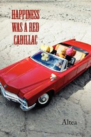 Altea | Happiness Was A Red Cadillac | Taschenbuch | Englisch (2011) | Xlibris