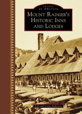Jeff Anderson Sonja Anderson Mount Rainier's Historic Inns and Lodges (Hardback)