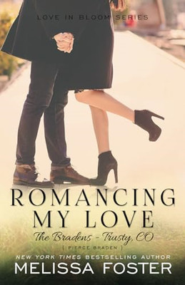 Romancing My Love (The Bradens at Trusty) : Pierce Brad -  NEW Melissa Foster 20