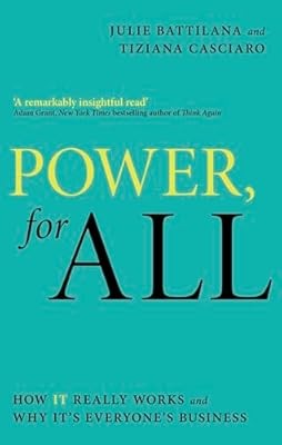 Power, For All: How It Really Works and Why Its Everyones Business, Battilana, J