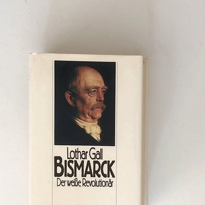 Bismarck - Der weiße Revolutionär, Lothar Gall, T61