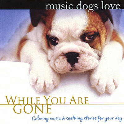 Music Dogs Love: While You Are Gone [Calming Music Soothing