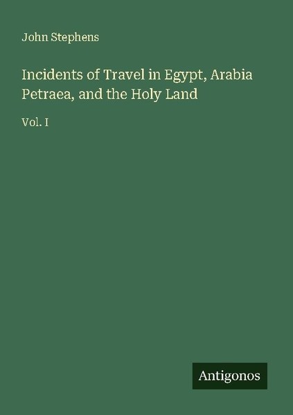 Incidents Of Travel In Egypt, Arabia Petraea, And The Holy Land John Stephens-image