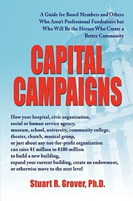 Capital Campaigns: A Guide for Board..., Grover, Stuart