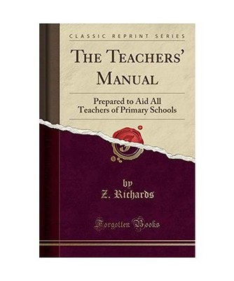 The Teachers' Manual: Prepared to Aid All Teachers of Primary Schools 