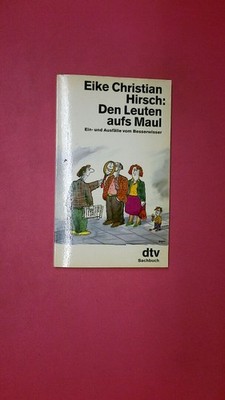 197996 Eike Christian Hirsch DEN LEUTEN AUFS MAUL Ein- u. Ausfälle vom