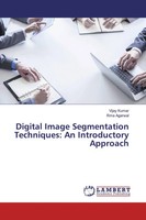Vijay Kumar (U. A.) | Digital Image Segmentation Techniques: An Introductory...