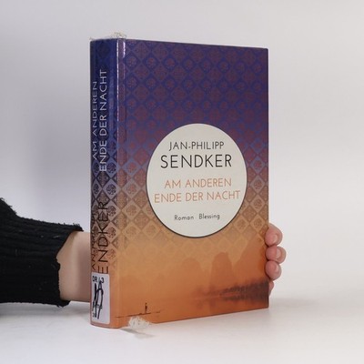 Am anderen Ende der Nacht  |  Jan-Philipp Sendker