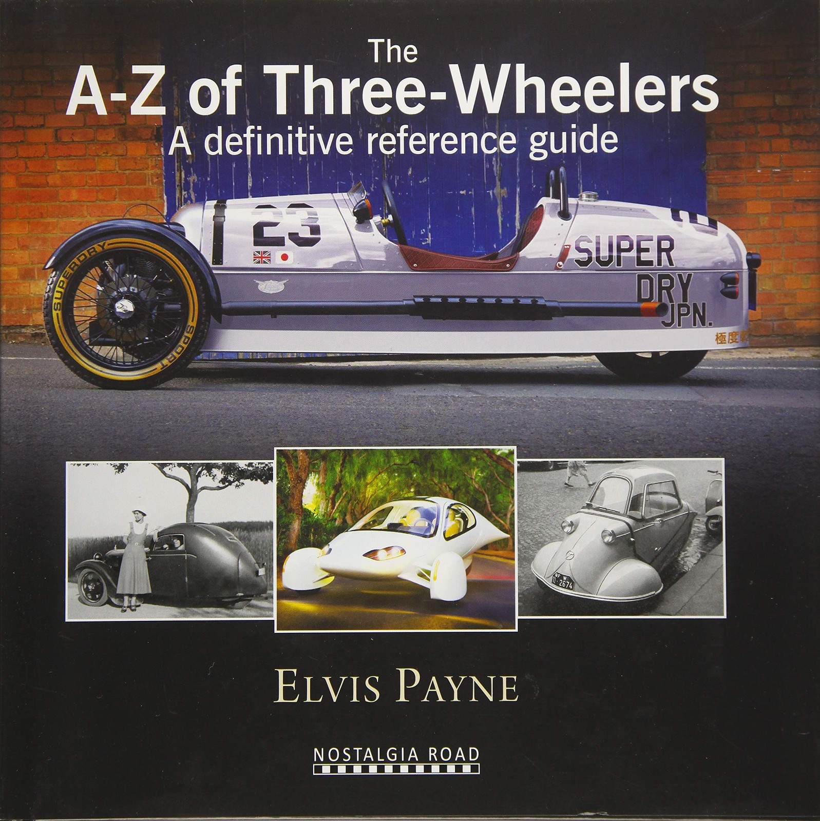 The A-Z of Three-wheelers: A Definitive Reference Guide: A Definitive Referen...