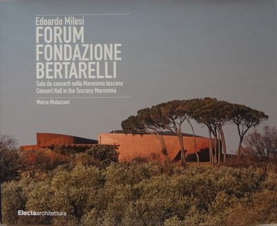 Edoardo Milesi: Forum Stiftung Bertarelli: Konzertsaal in der Maremma...