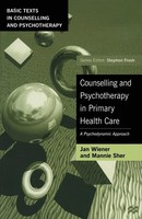 Counselling And Psychotherapy In Primary Health Care A Psychodynamic Approach