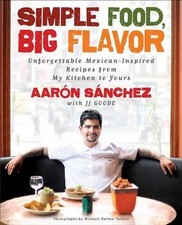 Simple Food, Big Flavor: Unforgettable Mexican-Inspired Recipes from My Kitchen