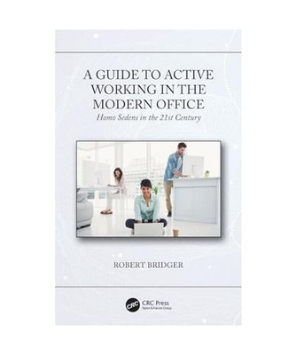 A Guide to Active Working in the Modern Office: Homo Sedens in the 21st Century: