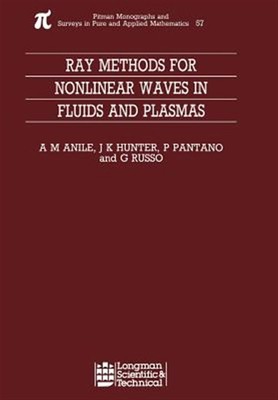 Ray Methods for Nonlinear Waves in Fluids and Plasmas, Hardcover by Anile, An...