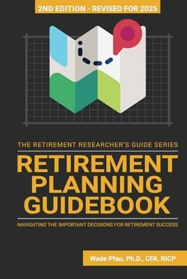 Retirement Planning Guidebook: Navigating the Important Decisions for Retire...
