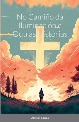 No Camio da Iluminacin e Outras Historias by Aldivan Torres (Galician ...