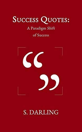 Success Quotes:A Paradigm Shift of Success. Darling 9781790539420 New<|