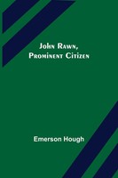 Emerson Hough | John Rawn, Prominent Citizen | Taschenbuch | Englisch (2022)