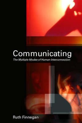Communicating: The Multiple Modes of Human Interconnection by Finnegan, Ruth