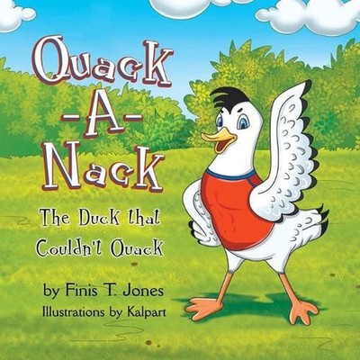 Quack-A-Nack: The Duck that Couldn't Quack by Finis T. Jones (English) Paperback
