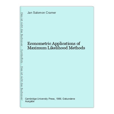 Econometric Applications of Maximum Likelihood Methods Salomon Cramer, Jan