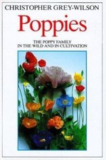 Poppies: The Poppy Family in the Wild and in Cultivation - Grey-Wilson, Christop