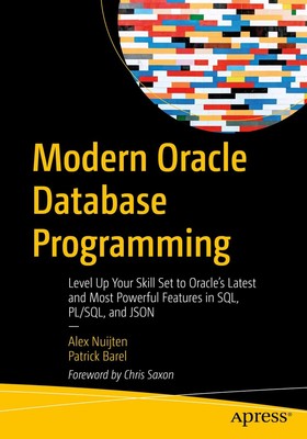 Modern Oracle Database Programming: Level Up Your Skill Set to Oracle's Latest,