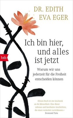 Ich bin hier, und alles ist jetzt | Edith Eva Eger, Edith Eger | deutsch