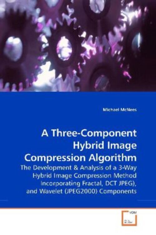 Michael Mcnees | A Three-component Hybrid Image Compression Algorithm