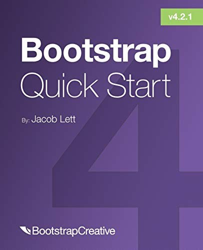 Bootstrap 4 Quick Start: A Beginners Guide to . Lett**