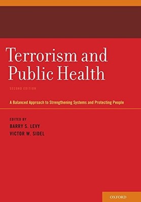 Terrorism and Public Health: A Balanced Approach to Strengthen ,