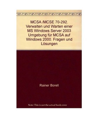 MCSA /MCSE 70-292. Verwalten und Warten einer MS Windows Server 2003 Umgebung f?