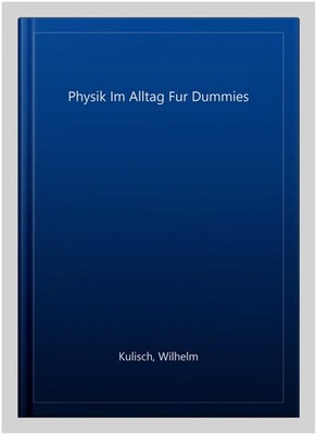 Physik Im Alltag Fur Dummies, Paperback by Kulisch, Wilhelm, Like New Used, F...