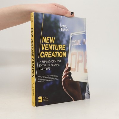 New Venture Creation: A Framework for Entrepreneurial Start-Ups  |  Paul Burns