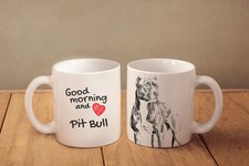 Pit Bull - ceramic cup, mug "Good morning and love", USA