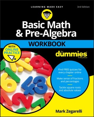  Basic Math & Pre-Algebra Workbook For Dummies with Online Practice by Mark Rutg
