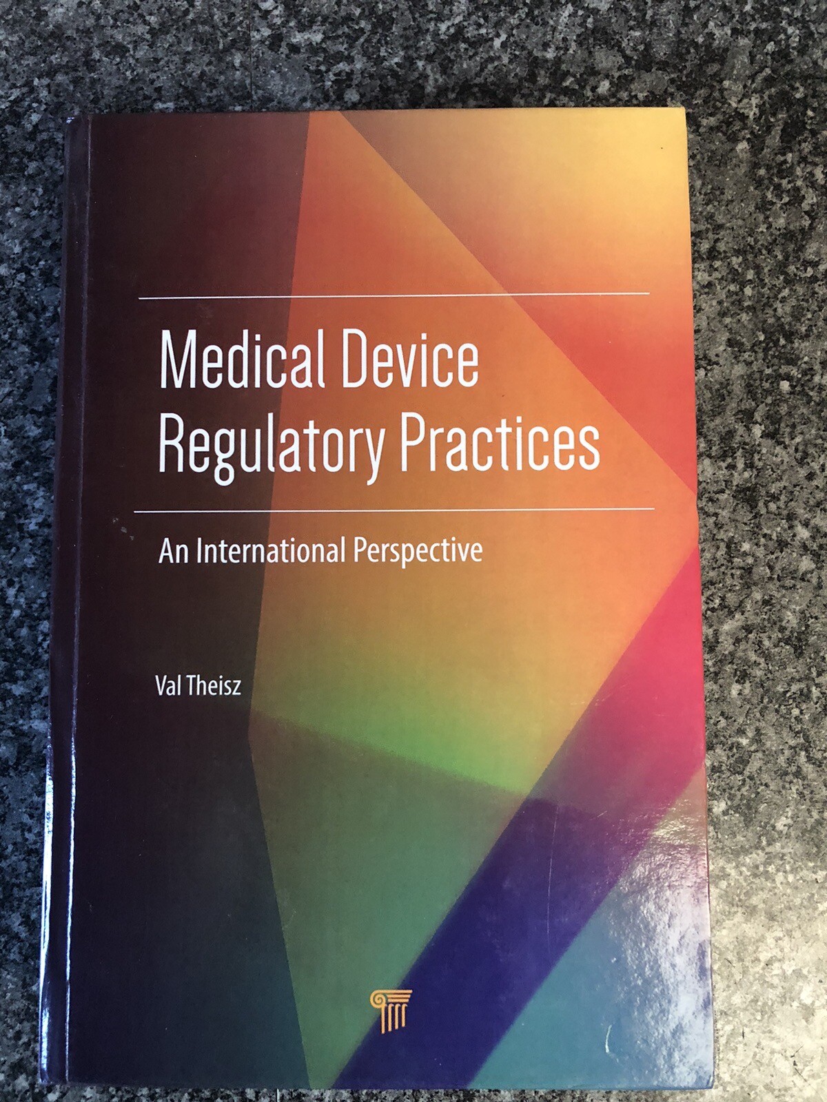 Medical Device Regulatory Practices : An International Perspective, Hardcover...