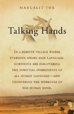 Talking Hands: What Sign Language Reveals about the Mind by Fox, Margalit