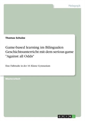 Schulze - Game-based learning im Bilingualen Geschichtsunterricht mit  - X555z