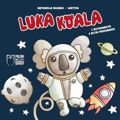 Antonella Milard Luka Koala. L'astronauta e altri perso (Paperback) (UK IMPORT)