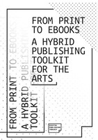 From Print To Ebooks A Hybrid Publishing Toolkit For The Arts Dpt Collective