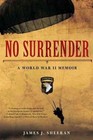 No Surrender: A World War II Memoir by James Sheeran (Paperback / softback, 2012)