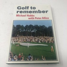 GOLF TO REMEMBER By Michael Hobbs & Peter Alliss  1st Edition 1st Printing