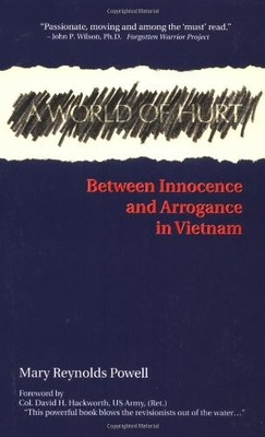 A WORLD OF HURT: BETWEEN INNOCENCE AND ARROGANCE IN By Mary Reynolds Powell VG