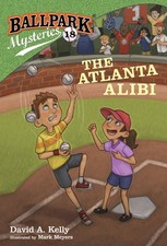 Ballpark Mysteries #18: The Atlanta Alibi - paperback Meyers, Mark|Kelly, Da...