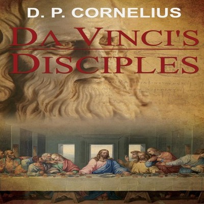 da Vinci's Disciples D. P. Cornelius Paperback Xulon Press